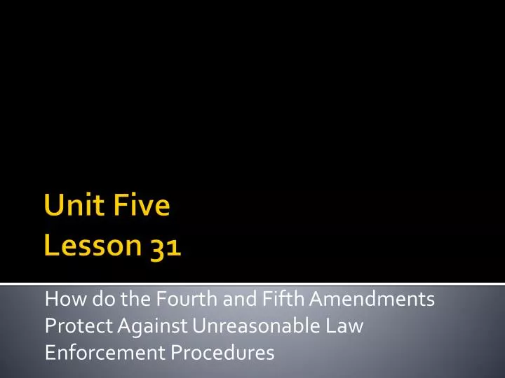 how do the fourth and fifth amendments protect against unreasonable law enforcement procedures