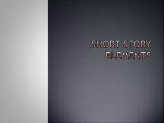 Short Story Elements