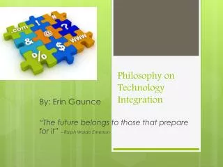 Philosophy on Technology Integration