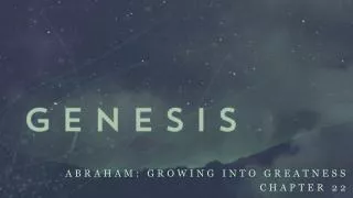 Abraham: Growing into greatness Chapter 22