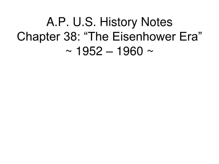 a p u s history notes chapter 38 the eisenhower era 1952 1960