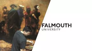 WHO ARE FALMOUTH ? ART, MEDIA, DESIGN &amp; PERFORMANCE SPECIALIST RAPID GROWTH OVER LAST 10 YEARS