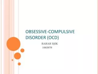 OBSESSIVE-COMPULSIVE DISORDER (OCD)