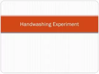 Handwashing Experiment