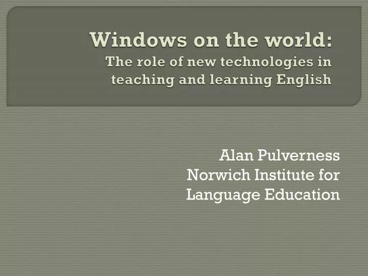 windows on the world the role of new technologies in teaching and learning english