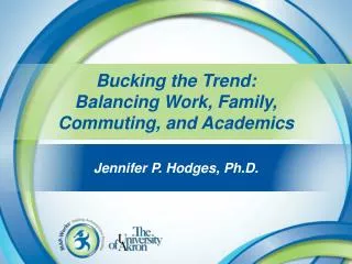 Bucking the T rend: Balancing W ork , Family, Commuting, and A cademics