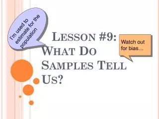 Lesson #9: What Do Samples Tell Us?
