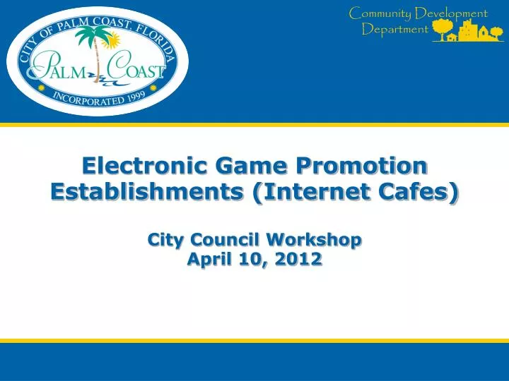 electronic game promotion establishments internet cafes city council workshop april 10 2012