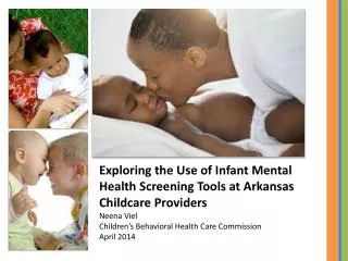 Exploring the Use of Infant Mental Health Screening Tools at Arkansas Childcare Providers