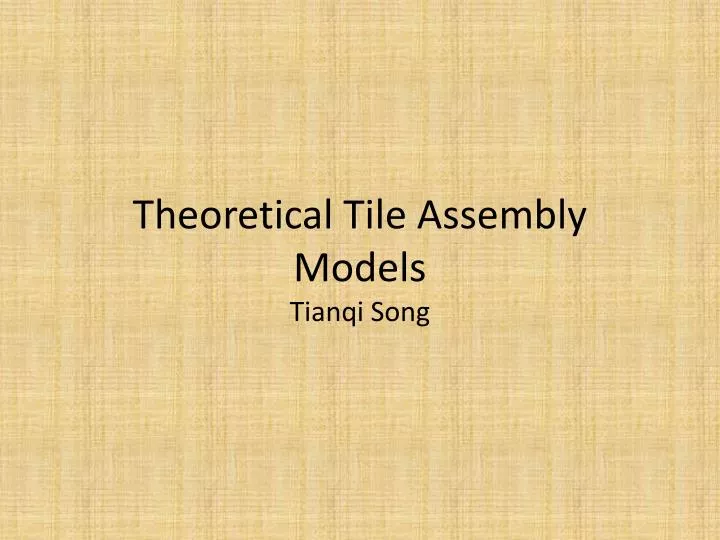 theoretical tile assembly models tianqi song