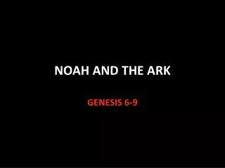 NOAH AND THE ARK