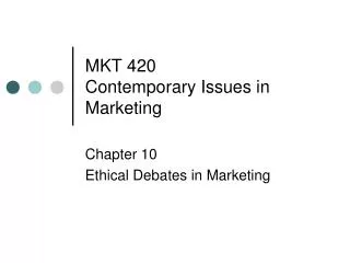 MKT 420 Contemporary Issues in Marketing