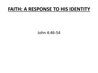 FAITH: A RESPONSE TO HIS IDENTITY