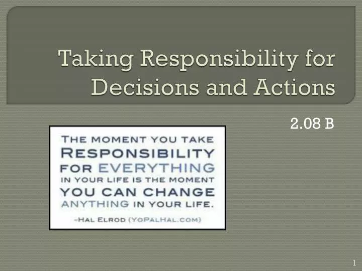 taking responsibility for decisions and actions