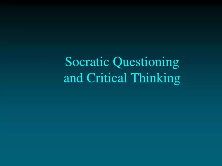 socratic questioning and critical thinking