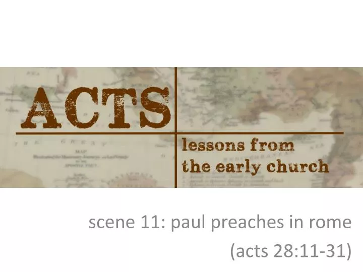 scene 11 paul preaches in rome acts 28 11 31