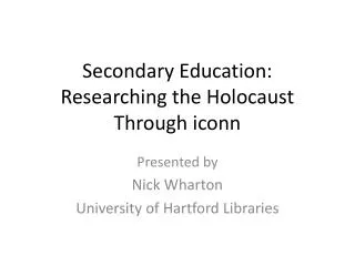 Secondary Education: Researching the Holocaust Through iconn