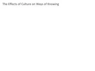 The Effects of Culture on Ways of Knowing