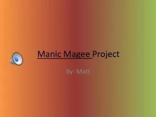 Manic Magee Project