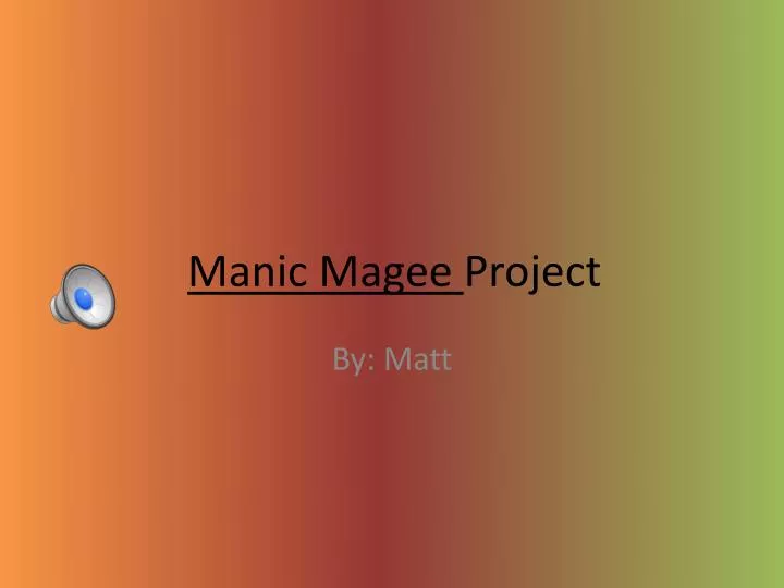 manic magee project