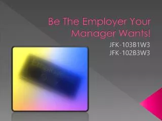 Be The Employer Your Manager Wants!