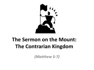 The Sermon on the Mount: T he Contrarian Kingdom
