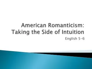 American Romanticism: Taking the Side of Intuition