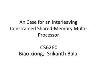 An Case for an Interleaving Constrained Shared-Memory Multi-Processor