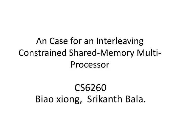 an case for an interleaving constrained shared memory multi processor