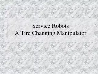 service robots a tire changing manipulator