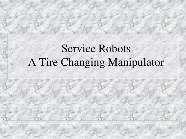 service robots a tire changing manipulator