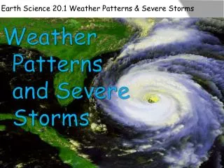 Earth Science 20.1 Weather Patterns &amp; Severe Storms