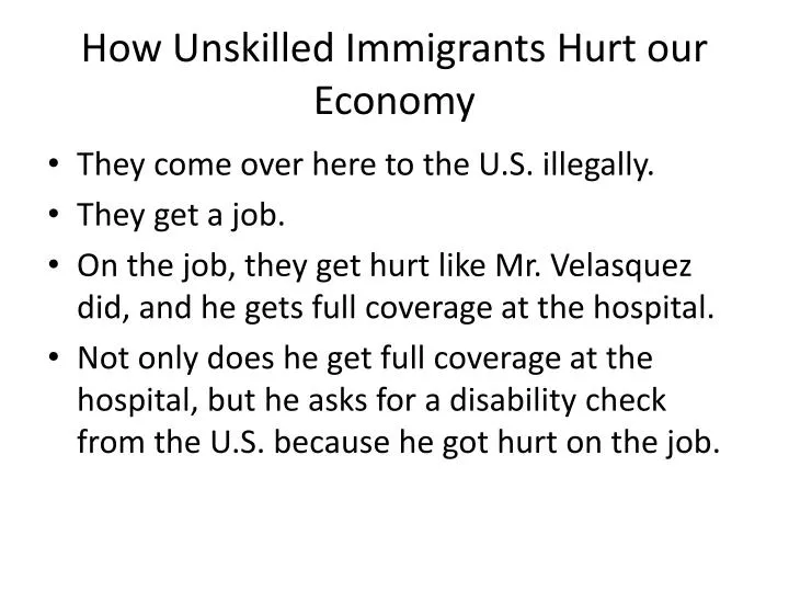 how unskilled immigrants h urt our economy