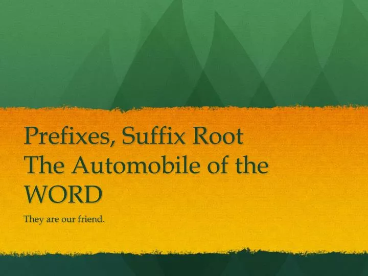 prefixes suffix root t he a utomobile of the word