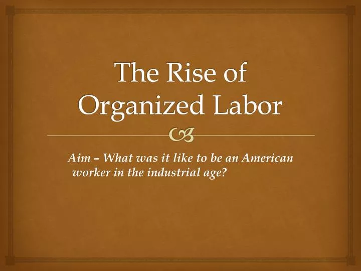the rise of organized labor
