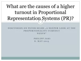 What are the causes of a higher turnout in Proportional R epresentation Systems (PR)?