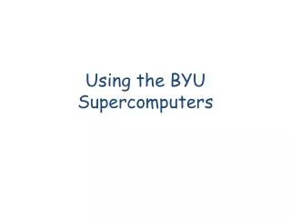 Using the BYU Supercomputers