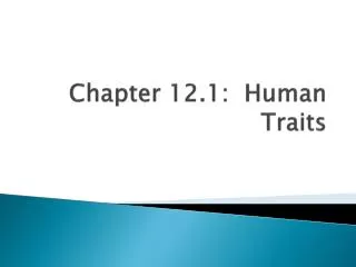 Chapter 12.1: Human Traits