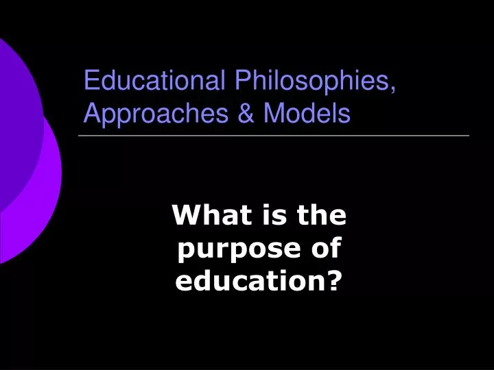 educational philosophies approaches models