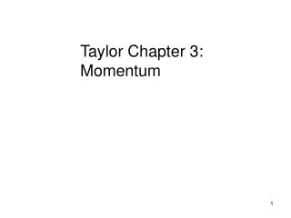 Taylor Chapter 3: Momentum