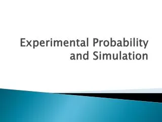 Experimental Probability and Simulation