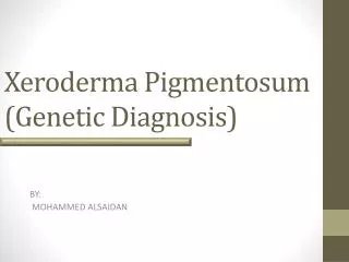 Xeroderma Pigmentosum ( Genetic Diagnosis)