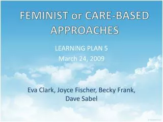 FEMINIST or CARE-BASED APPROACHES