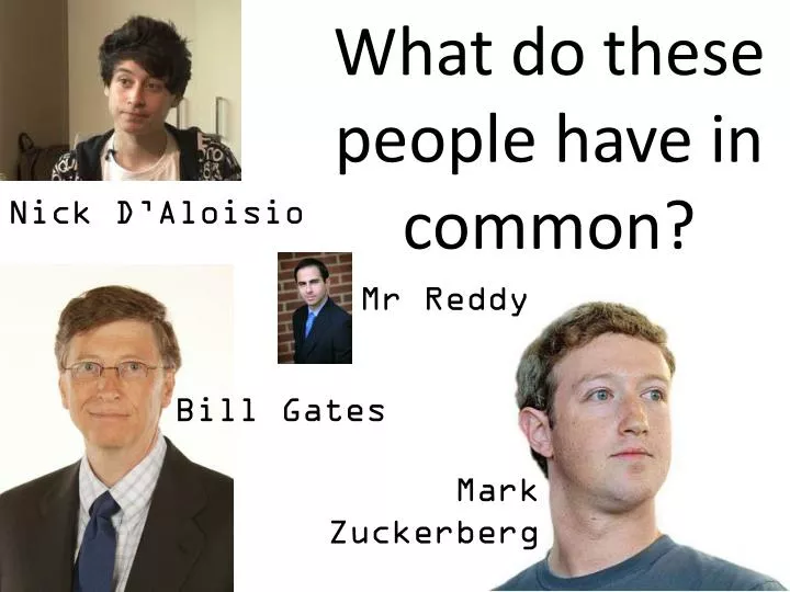 what do these people have in common