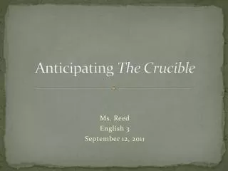 Anticipating The Crucible
