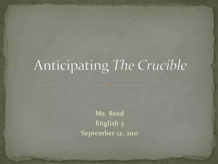 anticipating the crucible