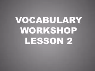 Vocabulary Workshop Lesson 2