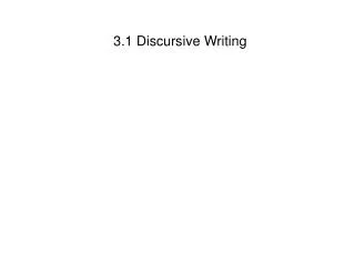 3.1 Discursive Writing