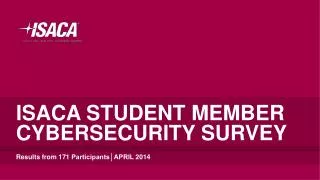 ISACA STUDENT MEMBER CYBERSECURITY SURVEY