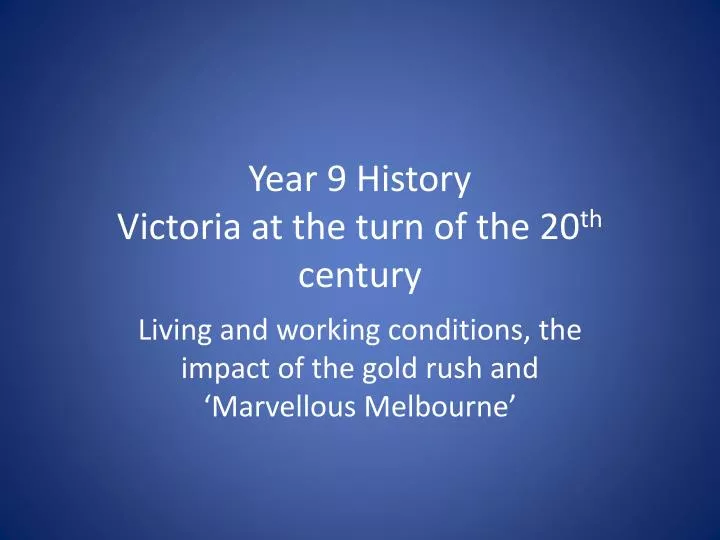 year 9 history victoria at the turn of the 20 th century